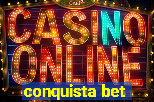 conquista bet